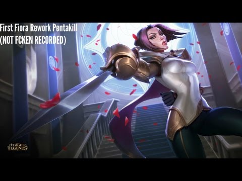 League of Legends first Rework Fiora Pentakill (NOT FCKEN RECORDED)
