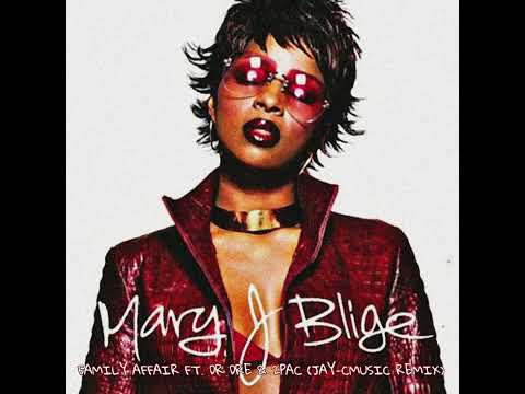 Mary J Blige Family Affair ft. Dr Dre & 2Pac (JAY-CMUSIC Remix)