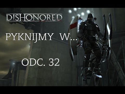 Pyknijmy w... Dishonored. Odc. 32 - Porwanie Sokołowa
