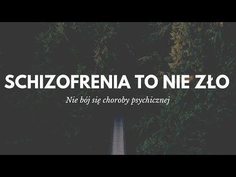 to nie w SCHIZOFRENII tkwi ZŁO