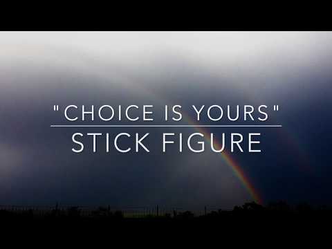 "Choice is Yours" by Stick Figure (LYRICS)