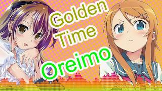[Mashup] Irony (Oreimo) x Golden Time (Golden Time)