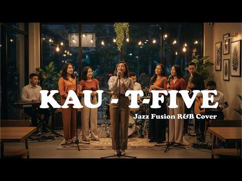 Kau – T-Five (Jazz Fusion R&B Cover)