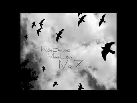 Ron Banano & Maya Levy - Mr.7