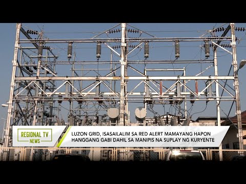 Regional TV News: Luzon grid, isasailalim sa red alert at yellow alert sa Visayas grid mamaya
