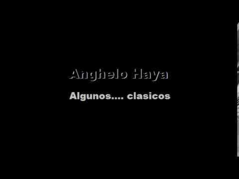 anghelo haya - algunos clasicos