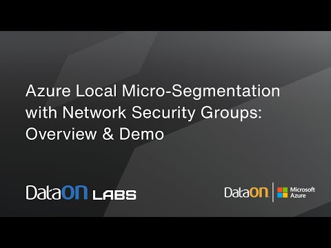 Azure Local Micro-segmentation with Network Security Groups (NSGs): Overview & Demo