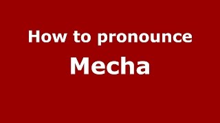 How to pronounce Mecha