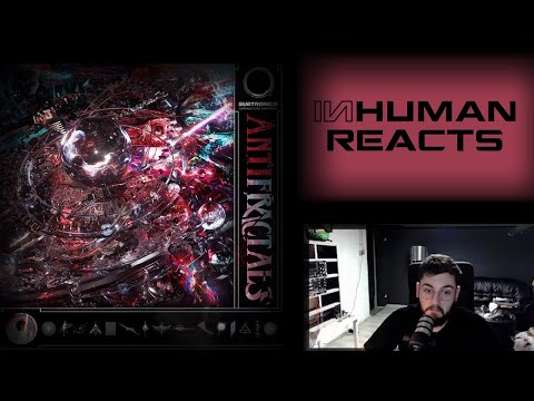 Oops... Remixes first? | INHUMAN REACTS TO Subtronics - ANTIFRACTALS