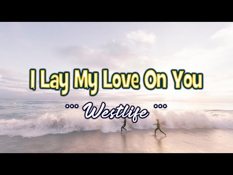 I Lay My Love On You - KARAOKE VERSION - as popularized by Westlife