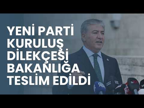 YENİ Parti'nin kuruluş dilekçesi İçişleri Bakanlığına teslim edildi: 'Gün bitmeden kurulmuş olacak'