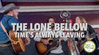 The Lone Bellow performs “Time’s Always Leaving”