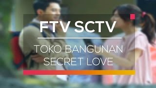 Download lagu FTV SCTV Toko Bangunan Secret Love... mp3