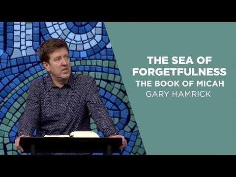 The Sea of Forgetfulness  |  The Book of Micah  |  Gary Hamrick