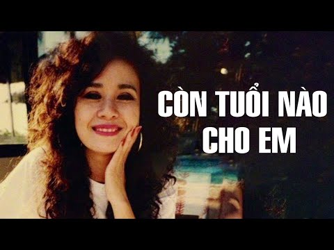 CÒN TUỔI NÀO CHO EM - NGỌC LAN