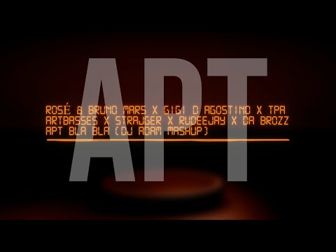 ROSÉ & Bruno Mars Gigi D Agostino Artbasses StrajGer Rudeejay x Da Brozz - APT Bla (DJ Adam Mashup)
