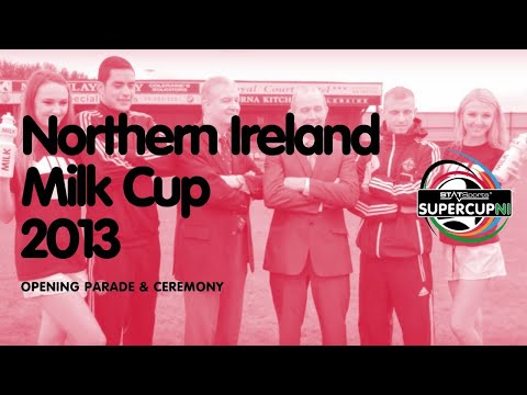 NI Milk Cup 2013 Opening Parade & Ceremony