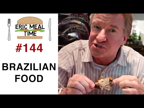 Brazilian Food - Eric Meal Time #144