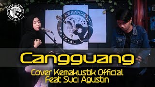 Download lagu CANGGUANG - ICHA  ZAGITHA ( LIVE COVER KEMAKUSTIK  ) FEAT SUCI AGUSTIN mp3