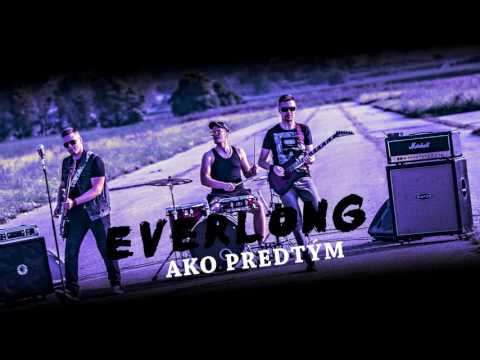 EVERLONG - AKO PREDTÝM (Karty sú rozdané 2016)