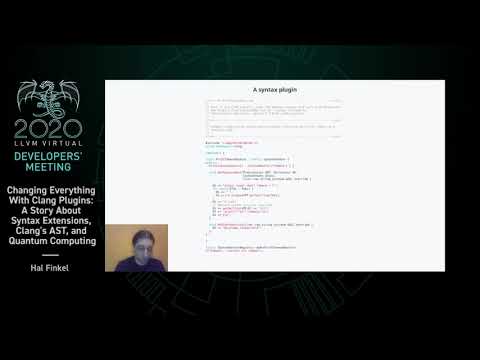 2020 LLVM Developers’ Meeting: H. Finkel “Changing Everything With Clang Plugins: Syntax Ext...”