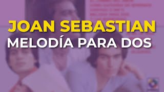 Joan Sebastian - Melodía para Dos (Audio Oficial)