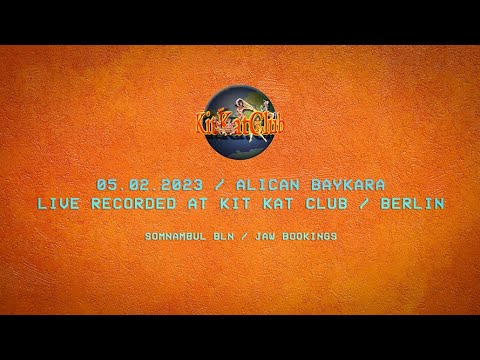 ALICAN BAYKARA - KIT KAT / BERLIN (3-hours live recorded)