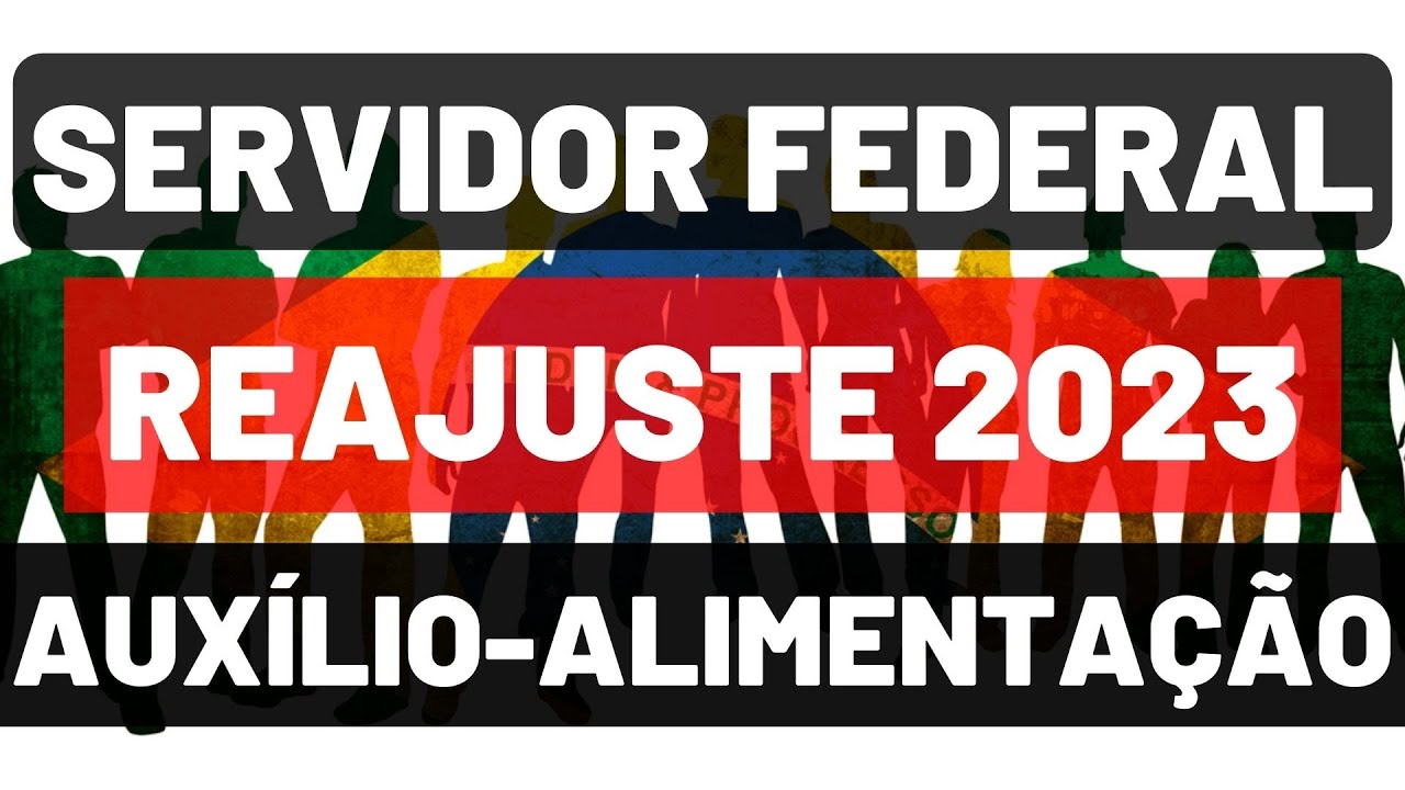 SERVIDORES FEDERAIS DO EXECUTIVO TERÃO REAJUSTE NO AUXÍLIO ALIMENTAÇÃO EM 2023