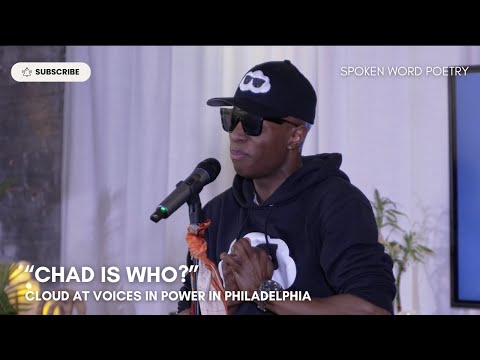 CLOUD - "Who is Chad?" (Part 2) @ Voices In Power | Philadelphia | Spoken Word