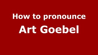 How to pronounce Art Goebel