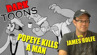 Popeye Kills a Man - Dark Toons (with James Rolfe)
