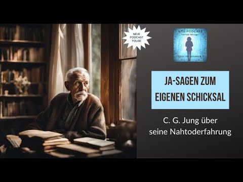 #175 Ja-Sagen zum eigenen Schicksal -  C. G. Jungs Nachbetrachtungen seiner NTE