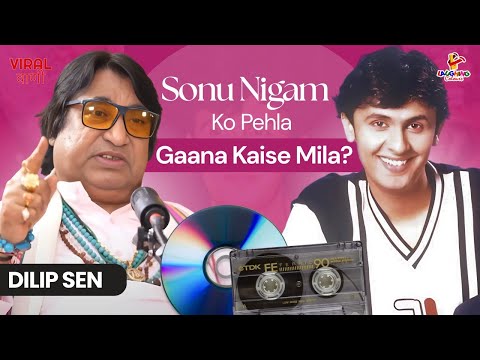 Sonu Nigam Ko Pehla Gana Kaise Mila? | Dilip Sen | Viral Vani Podcast