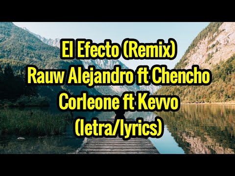 Rauw Alejandro - El efecto (Remix) ft Chencho Corleone ft kevvo ft Bryant Mayers ft Lyanno ft Dalex