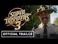Super Troopers 3 Official Trailer 2026 Jay Chandrasekhar Kevin Heffernan