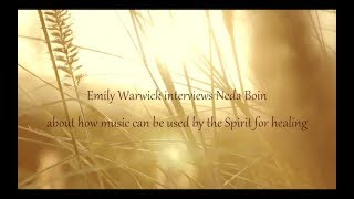 Emily Warwick interviews Neda Boin about her healing journey with music