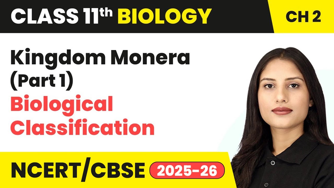 Kingdom Monera (Part 1) - Biological Classification | Class 11 Biology Chapter 2 | CBSE 2024-25