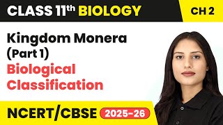 Kingdom Monera (Part 1) - Biological Classification | Class 11 Biology Chapter 2 | CBSE 2024-25