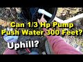 Can Backyard Pump Push Water 300 Plus Feet? Uphill, 1/3 hp?