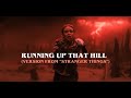 Running Up That Hill Version From Stranger Things