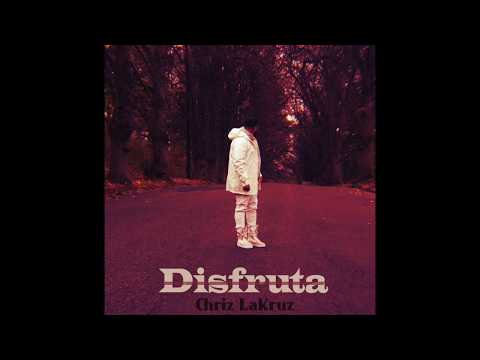 Disfruta - Chriz Lakruz