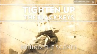The Black Keys - Tighten Up [Behind The Scenes]