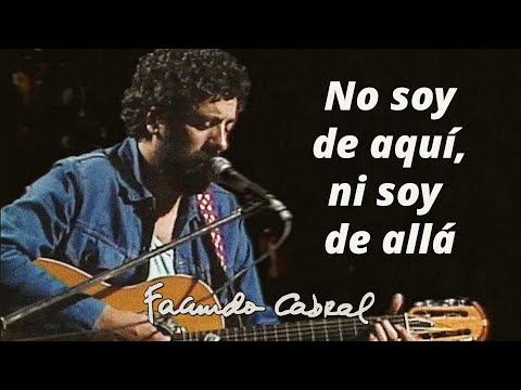 I'm not from here, nor am I from there - Facundo Cabral
