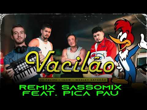 Zé Felipe, @Igowigoww , @wesleysafadao - Vacilão - remix sassomix (feat. pica pau)