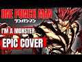 One Punch Man OST I M A MONSTER Garou S Theme Epic Cover