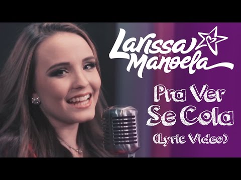 Larissa Manoela - Pra Ver Se Cola (Lyric Vídeo)