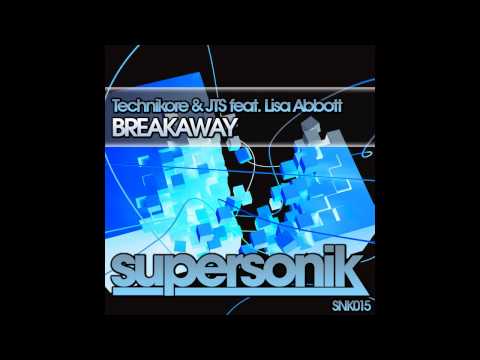 Technikore, JTS, Lisa Abbott - Breakaway (Original Mix) [Supersonik]