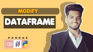 08 Pandas | Modification in DataFrame of Pandas | Python Pandas 2021