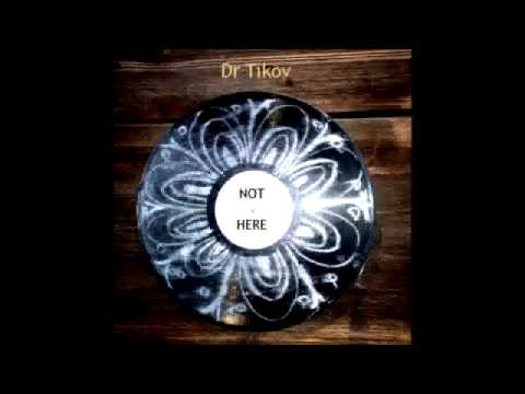 Dr Tikov - Not Here (album Not Here) 1995