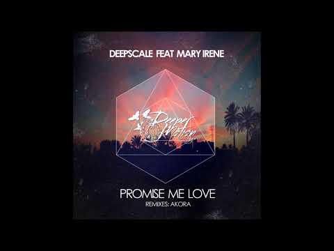 Deepscale feat. Mary Irene - Promise Me Love (Akora Remix)